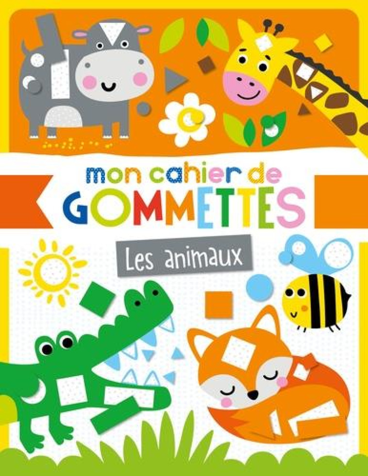 MON CAHIER DE GOMMETTES - LES ANIMAUX - IDEES BOOK CREATIONS - 1 2 3 SOLEIL