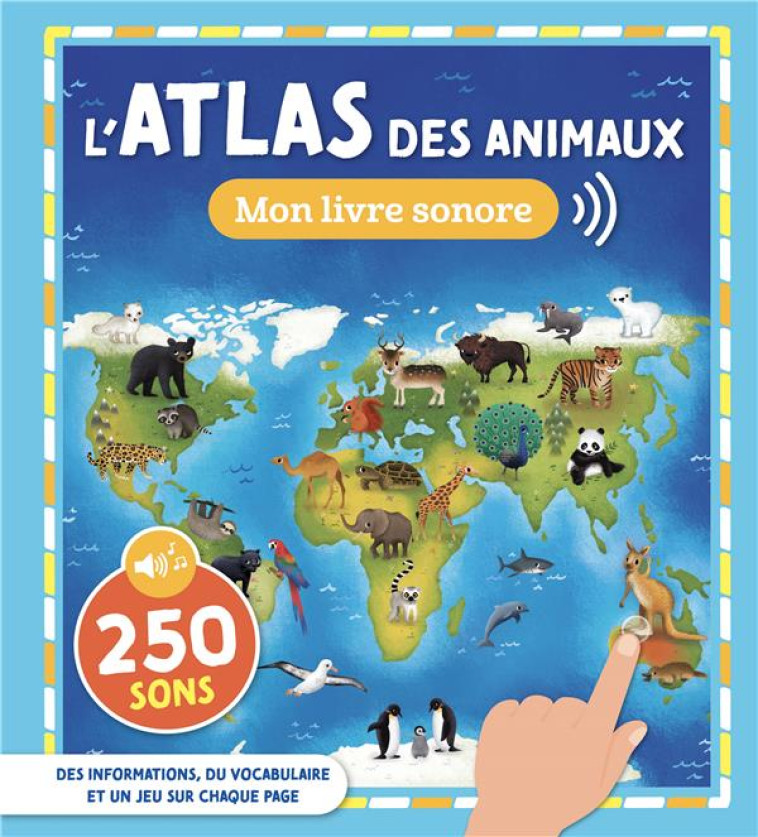 MON LIVRE SONORE - L'ATLAS DES ANIMAUX - COLLECTIF - 1 2 3 SOLEIL