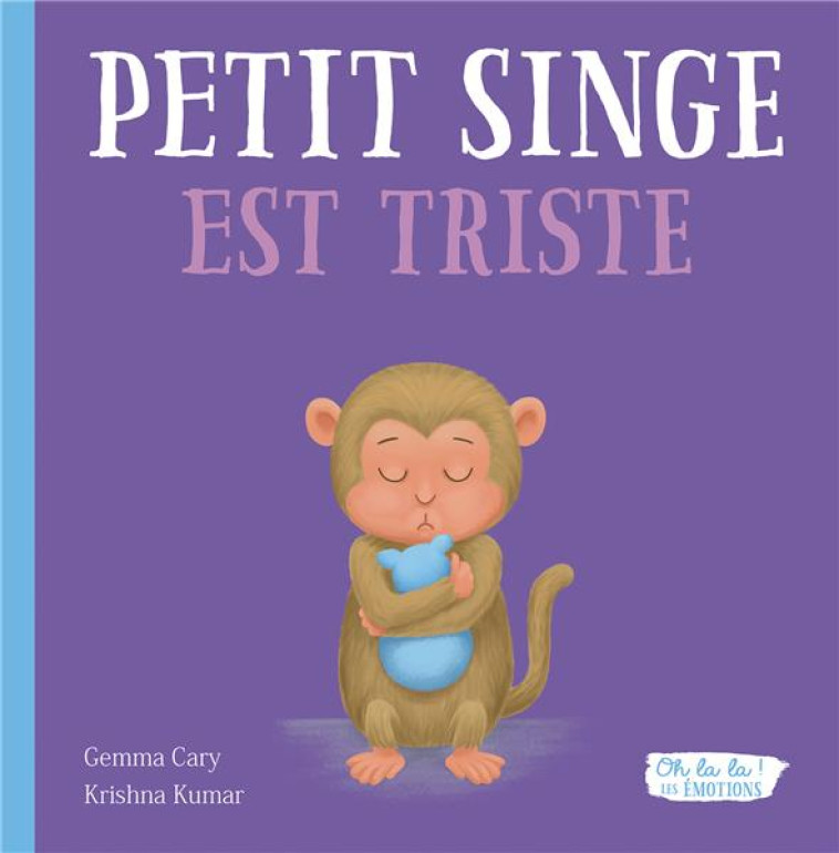 SINGE EST TRISTE (COLL. OH LA LA LES EMOTIONS ! ) - GEMMA/KRISHNA - 1 2 3 SOLEIL