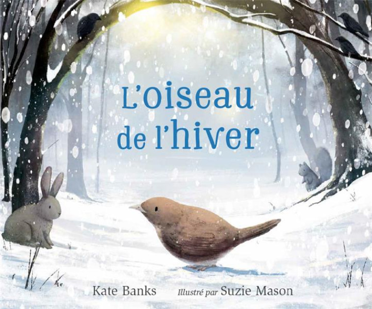 ALBUMS - HISTOIRES - L'OISEAU DE L'HIVER - MASON SUZIE - 1 2 3 SOLEIL