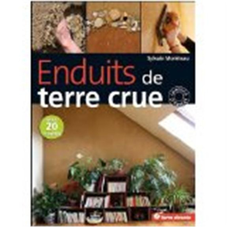 ENDUITS DE TERRE CRUE - AVEC 20 RECETTES - MORETEAU SYLVAIN - TERRE VIVANTE