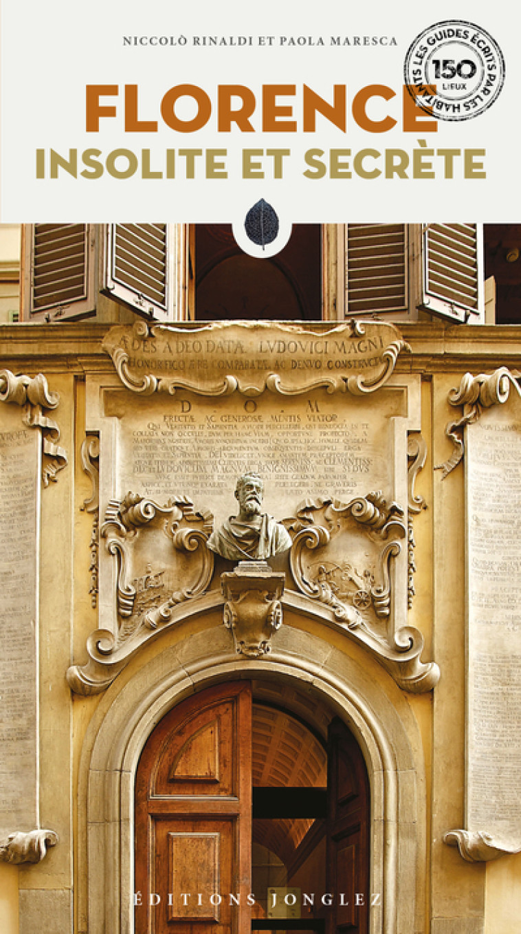 Florence insolite et secrète - Niccolò Rinaldi, Paola Maresca, Emmanuelle Willard Toulemonde, Lucien d' Azay, Bénédicte Dazy, Waris Grifi - JONGLEZ