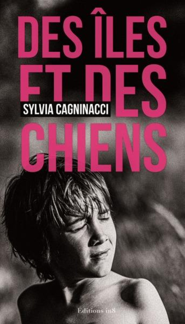 DES ILES ET DES CHIENS - CAGNINACCI SYLVIA - ATELIER IN8