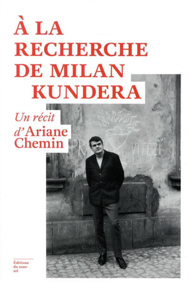 A LA RECHERCHE DE MILAN KUNDERA - CHEMIN ARIANE - SOUS SOL