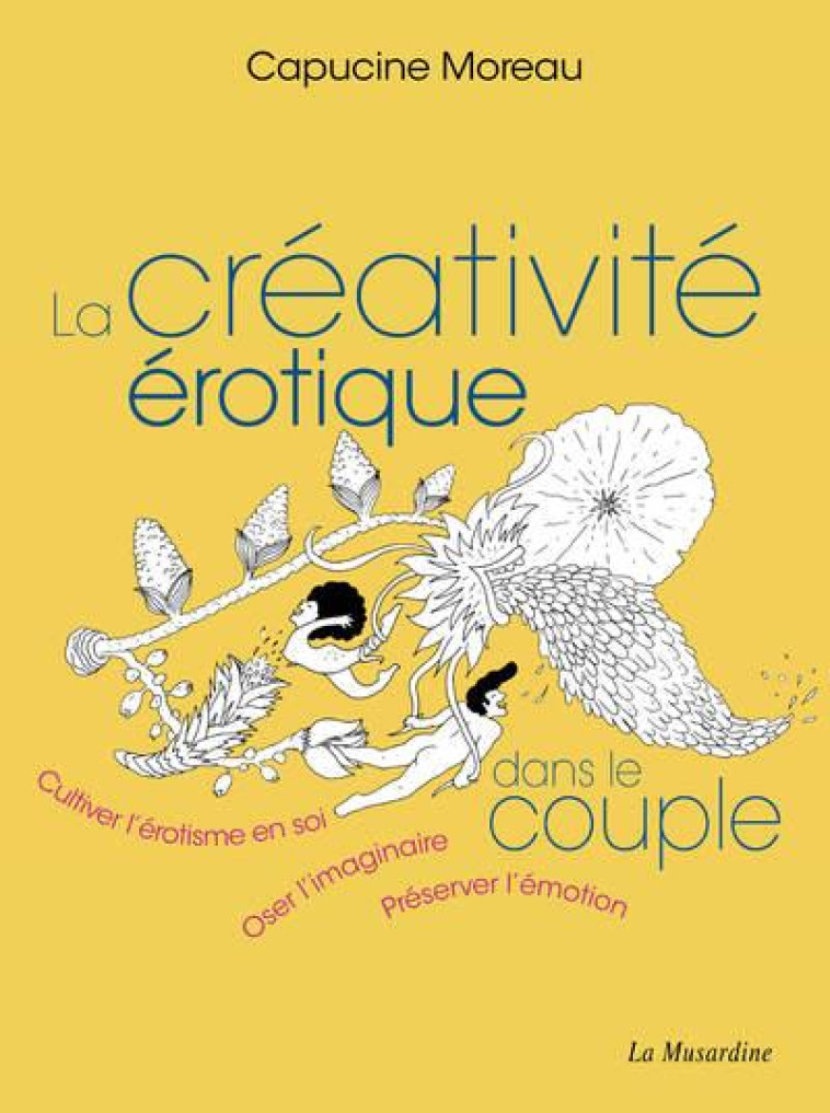 LA CREATIVITE EROTIQUE DANS LE COUPLE - MOREAU CAPUCINE - LA MUSARDINE