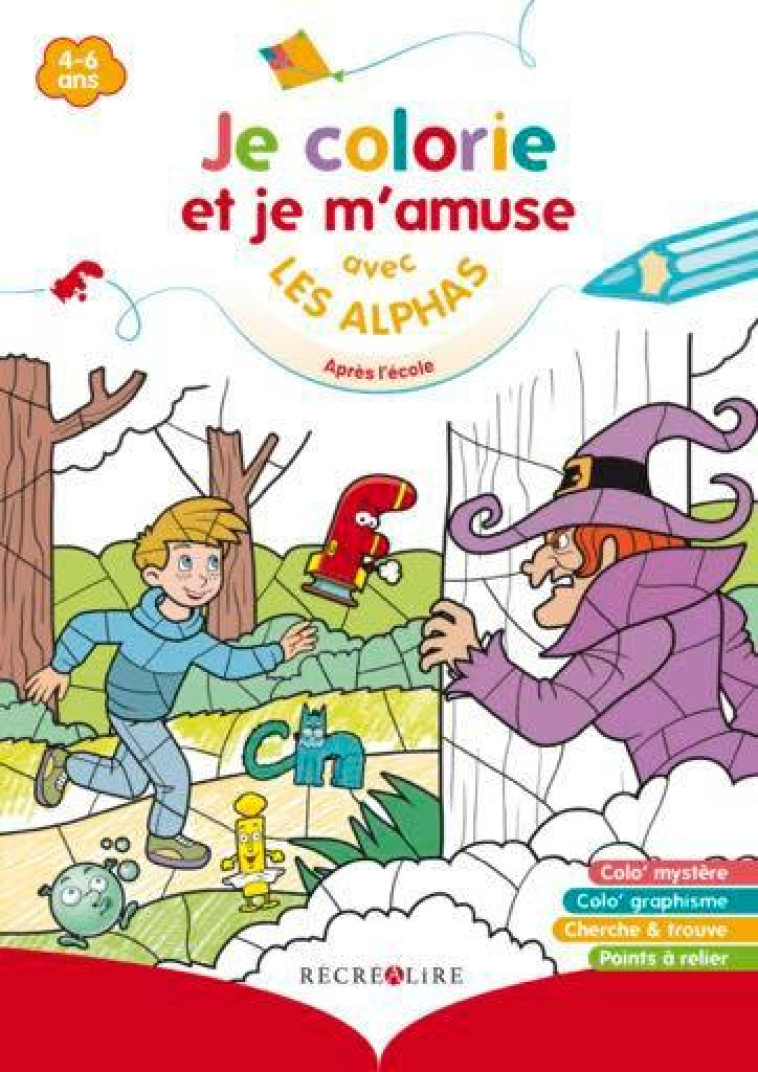 JE COLORIE ET JE M'AMUSE AVEC LES ALPHAS APRES L'ECOLE - NOUVELLE EDITION - HUGUENIN/TESSIER - RECREALIRE