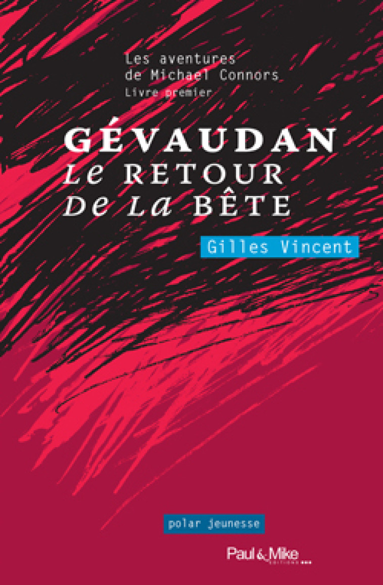 Gévaudan, le retour de la Bête - Gilles Vincent - PAUL ET MIKE