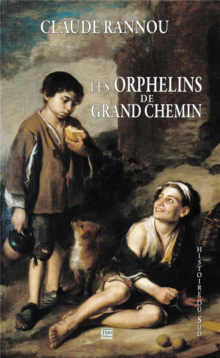 LES ORPHELINS DE GRAND CHEMIN - L'INCROYABLE DESTIN D'UNE FRATRIE GASCONNE EMPORTEE PAR LA GUERRE DE - RANNOU CLAUDE - TDO