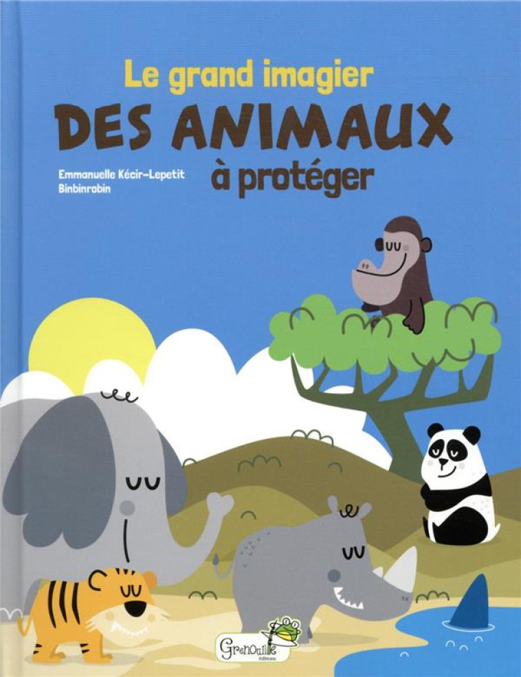 LE GRAND IMAGIER DES ANIMAUX A PROTEGER - KECIR-LEPETIT E. - GRENOUILLE