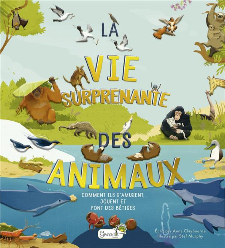 LA VIE SURPRENANTE DES ANIMAUX - DURANTIN CHRISTEL - GRENOUILLE