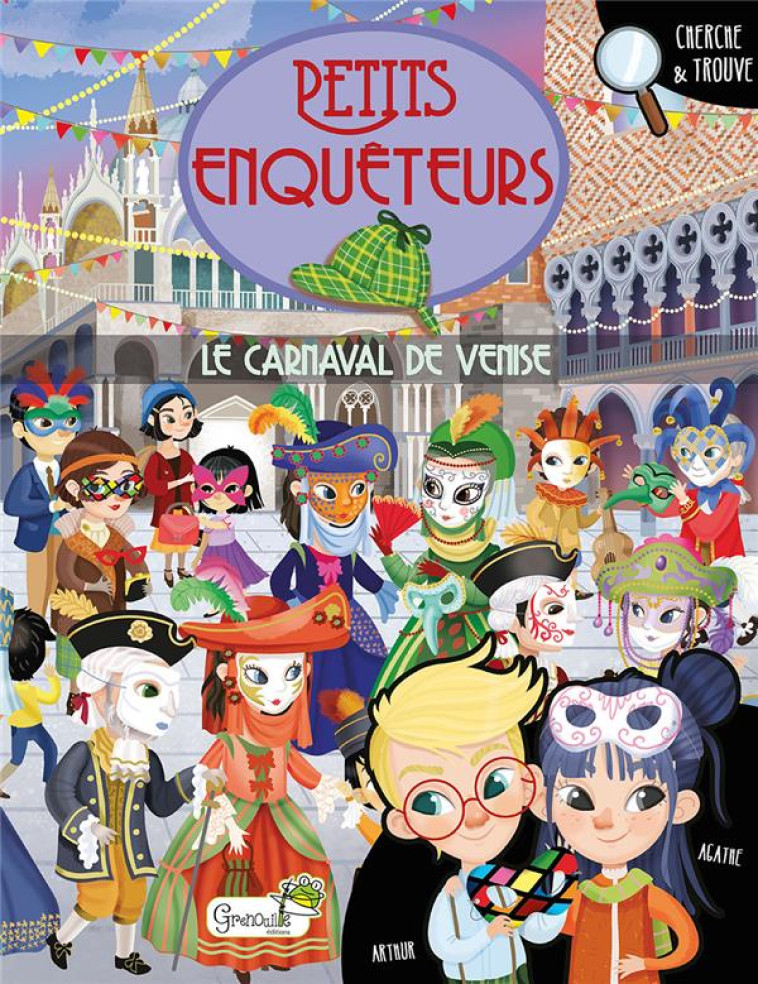 PETITS ENQUETEURS - LE CARNAVAL DE VENISE - BARSOTTI ELEONORA - GRENOUILLE