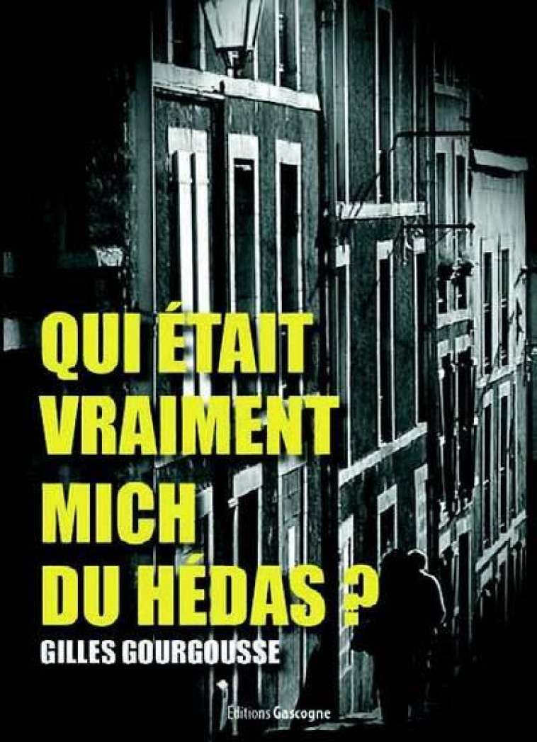 QUI ETAIT VRAIMENT MICH DU HEDAS ? - GOURGOUSSE GILLES - GASCOGNE