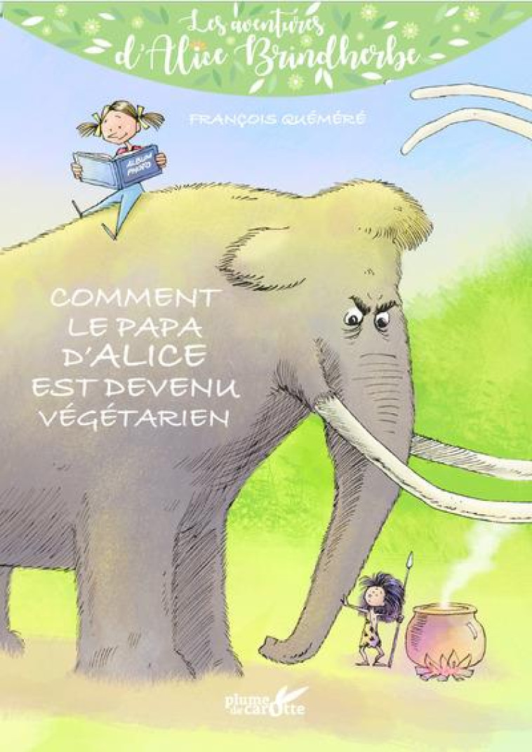 COMMENT LE PAPA D'ALICE EST DEVENU VEGETARIEN - QUEMERE/FOURIE - PLUME CAROTTE