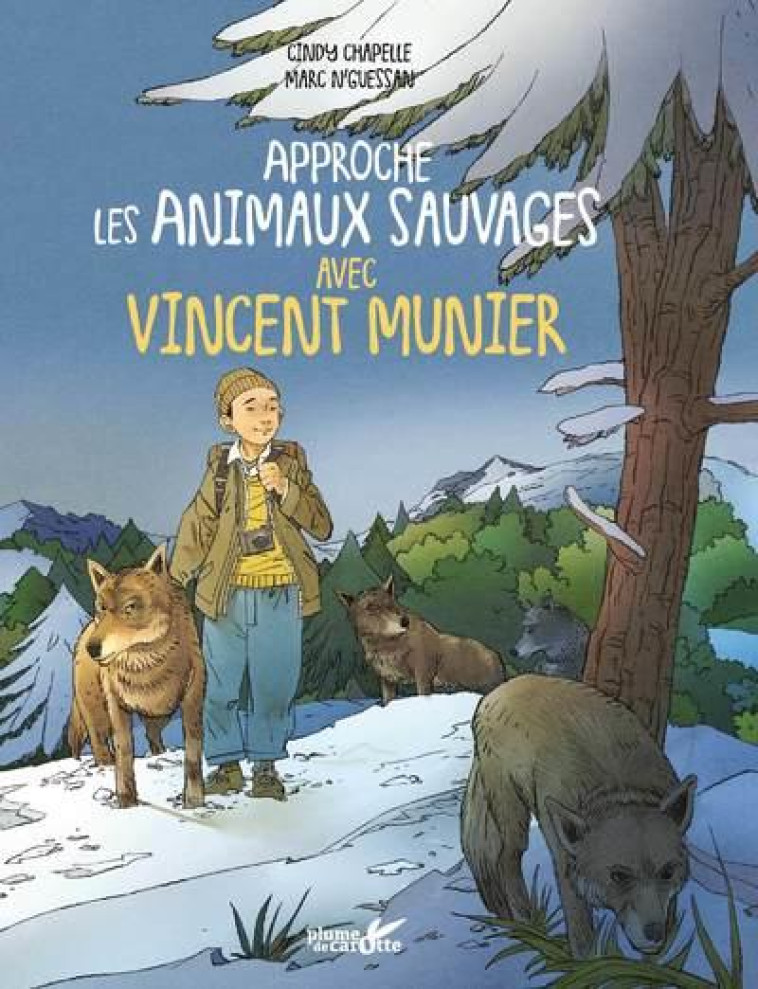 APPROCHE LES ANIMAUX SAUVAGES AVEC VINCENT MUNIER - MUNIER/CHAPELLE - PLUME CAROTTE