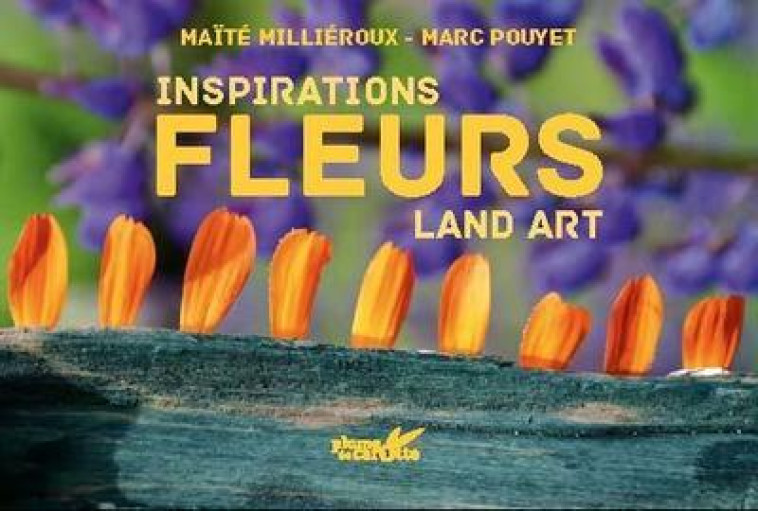 INSPIRATION LAND ART FLEURS - POUYET/MILLIEROUX - PLUME CAROTTE