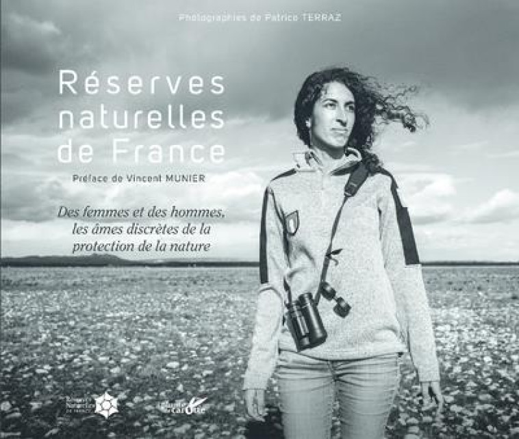 RESERVES NATURELLES DE FRANCE - DES FEMMES ET DES HOMMES, LES AMES DISCRETES DE LA PROTECTION DE LA - COLLECTIF/TERRAZ - PLUME CAROTTE