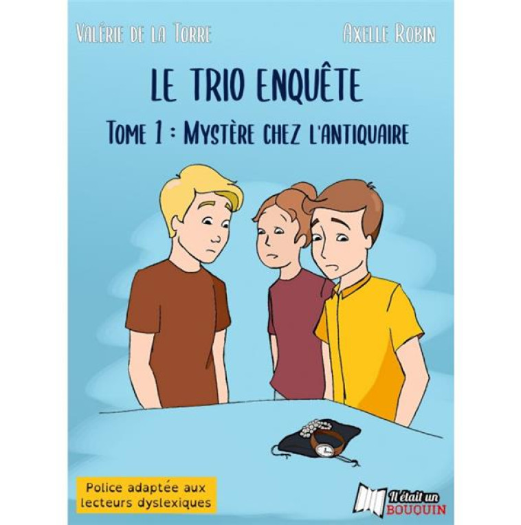 LE TRIO ENQUETE - T01 - MYSTERE CHEZ L'ANTIQUAIRE - LA TORRE VALERIE DE - IL ETAIT EBOOK