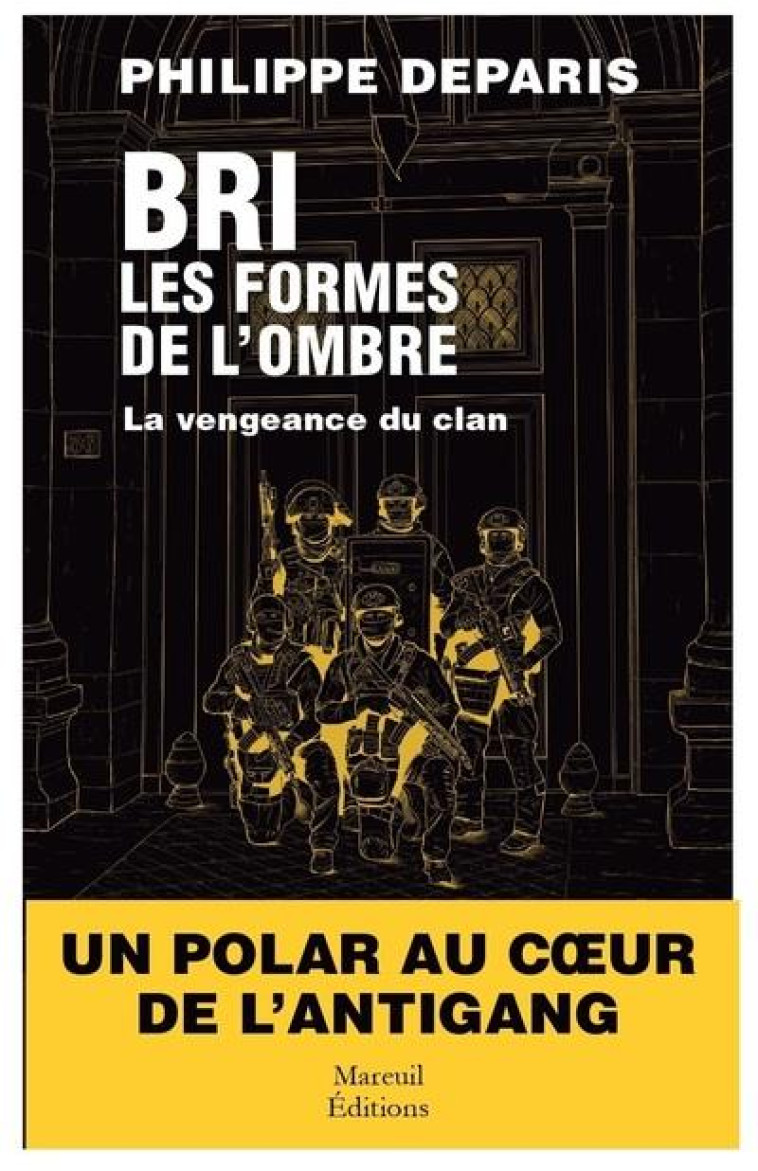 BRI, LES FORMES DE L'OMBRE - TOME 2 LA VENGEANCE DU CLAN - DEPARIS PHILIPPE - MAREUIL