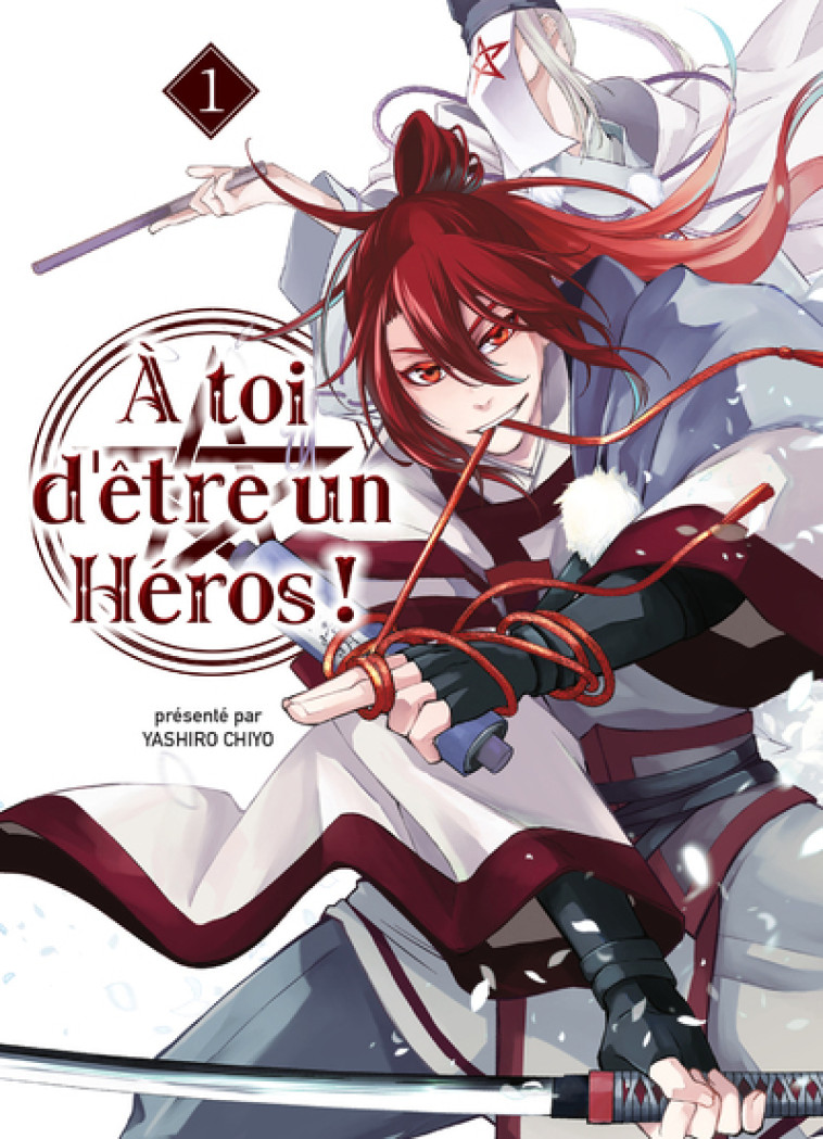 A TOI D-ETRE UN HEROS ! T01 - Yashiro Chiyo - KOMIKKU EDTS