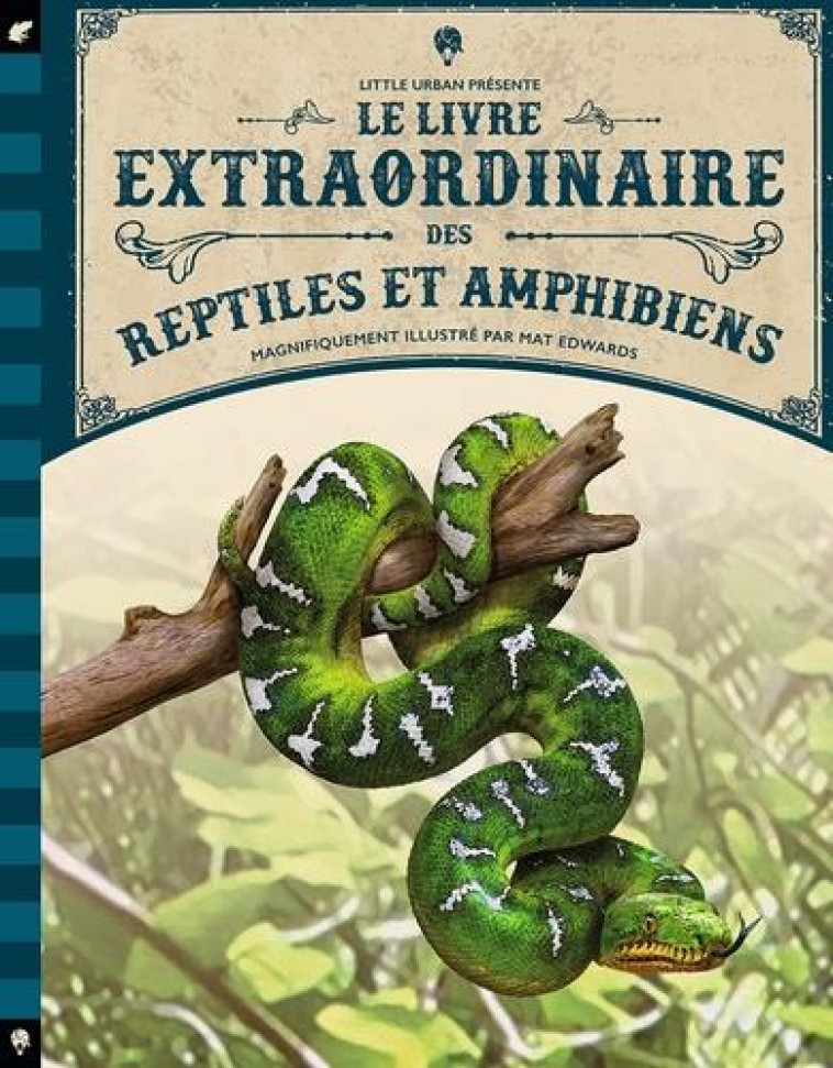 LE LIVRE EXTRAORDINAIRE DES REPTILES ET AMPHIBIENS - EDWARDS MAT - LITTLE URBAN