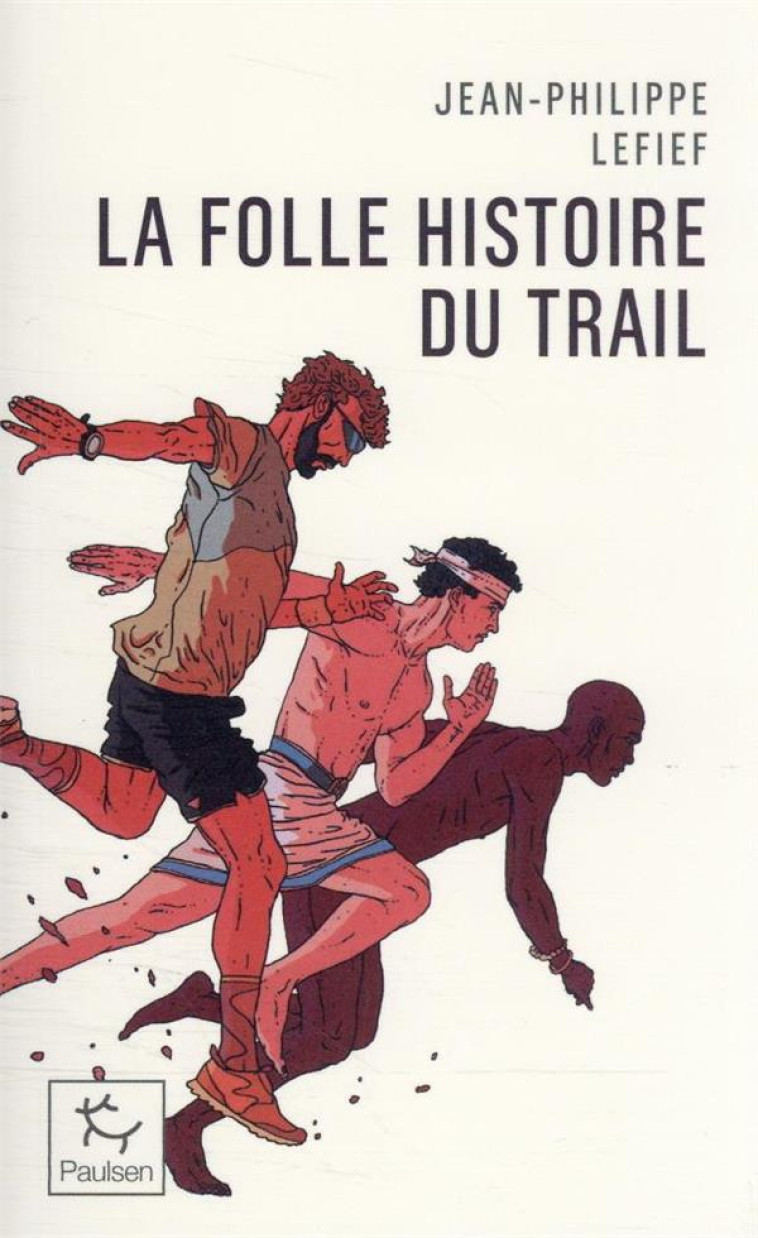 LA FOLLE HISTOIRE DU TRAIL - LEFIEF JEAN-PHILIPPE - PAULSEN