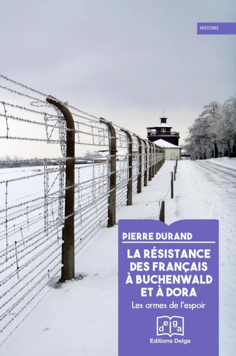 LA RESISTANCE DES FRANCAIS A BUCHENWALD ET A DORA - LES ARMES DE L'ESPOIR - DURAND/PAUL - DELGA