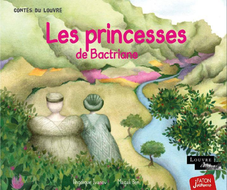 LES PRINCESSES DE BACTRIANE - IVANOV/BEN - FATON JEUNESSE