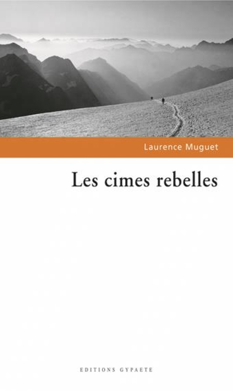 LES CIMES REBELLES - MUGUET LAURENCE - GYPAETE