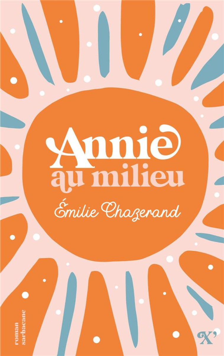 ANNIE AU MILIEU - CHAZERAND EMILIE - SARBACANE