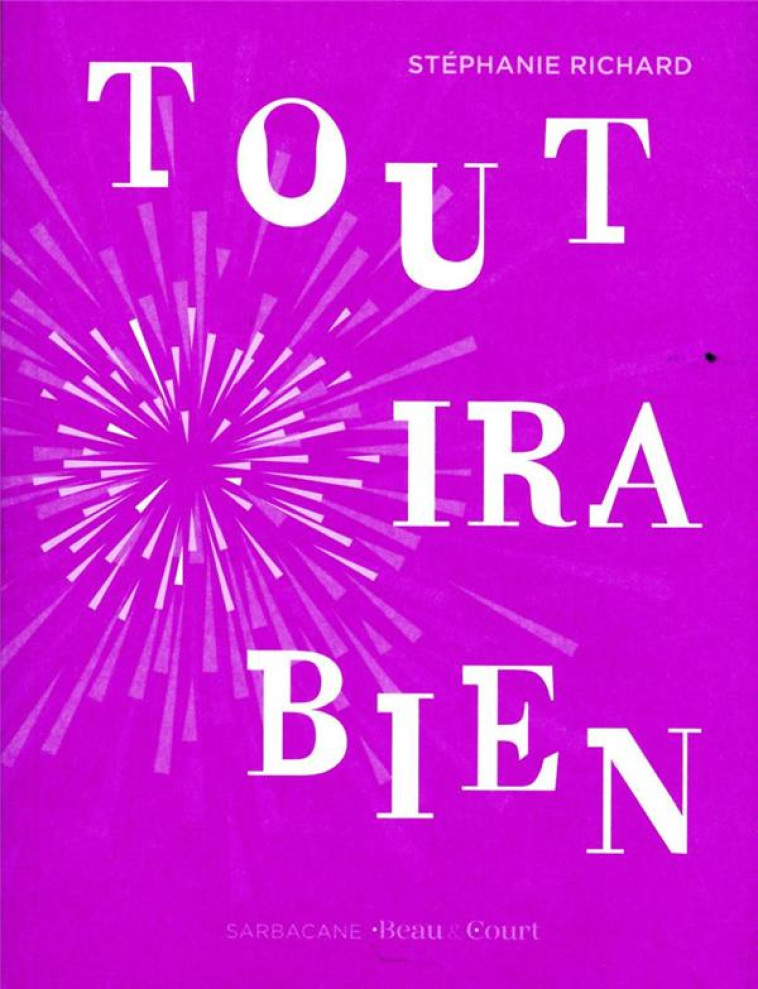 TOUT IRA BIEN - RICHARD STEPHANIE - SARBACANE