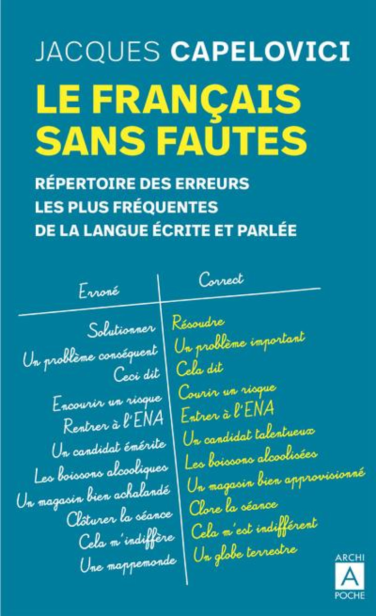 LE FRANCAIS SANS FAUTES - REPERTOIRE DES ERREURS LES PLUS FREQUENTES DE LA LANGUE ECRITE ET PARLEE - CAPELOVICI JACQUES - ARCHIPEL