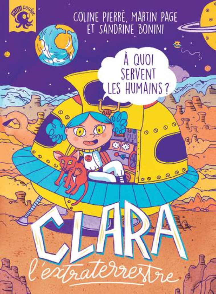 CLARA L'EXTRATERRESTRE - A QUOI SERVENT LES HUMAINS ? - BONINI/PAGE/PIERRE - POULPE FICTIONS