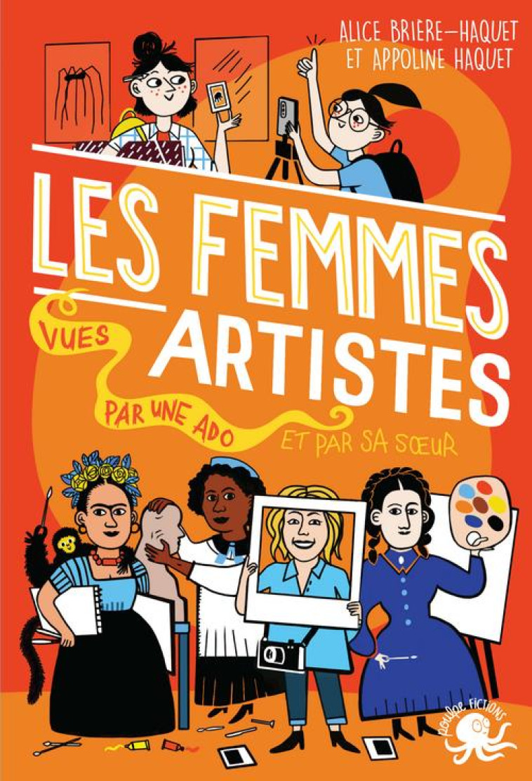 100 % BIO - LES FEMMES ARTISTES VUES PAR UNE ADO ET PAR SA SOEUR - HAQUET/BRIERE-HAQUET - POULPE FICTIONS