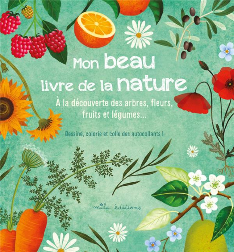 MON BEAU LIVRE DE LA NATURE - A LA DECOUVERTE DES ARBRES, FLEURS, FRUITS ET LEGUMES... - ROMEO REBECCA - MILA