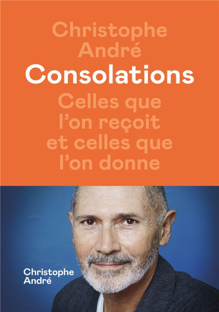 CONSOLATIONS - CELLES QUE L'ON RECOIT ET CELLES QUE L'ON DONNE - ANDRE CHRISTOPHE - ICONOCLASTE