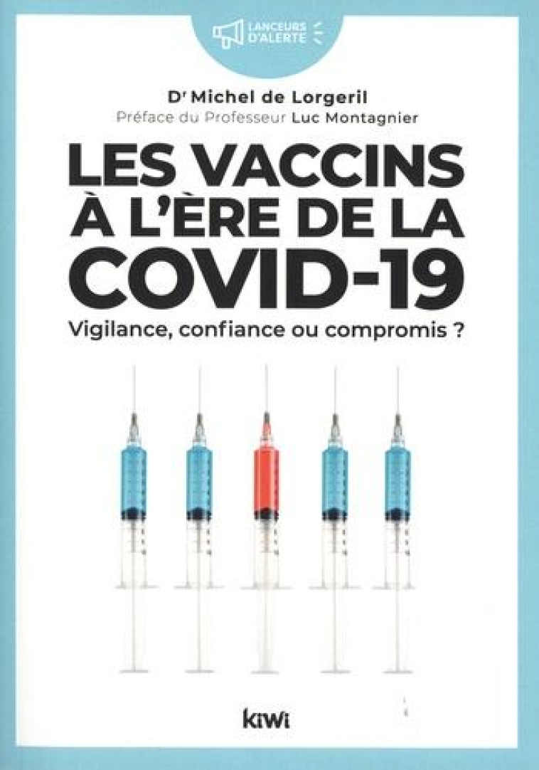 LES VACCINS A L'ERE DE LA COVID-19 - VIGILANCE, CONFIANCE OU COMPROMIS ? - LORGERIL MICHEL - KIWI