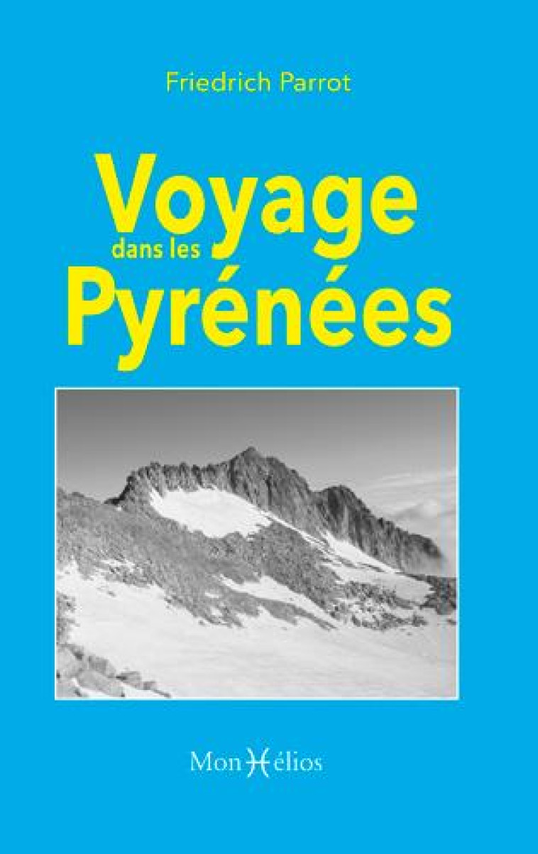 VOYAGE DANS LES PYRENEES - PARROT FRIEDRICH - MONHELIOS