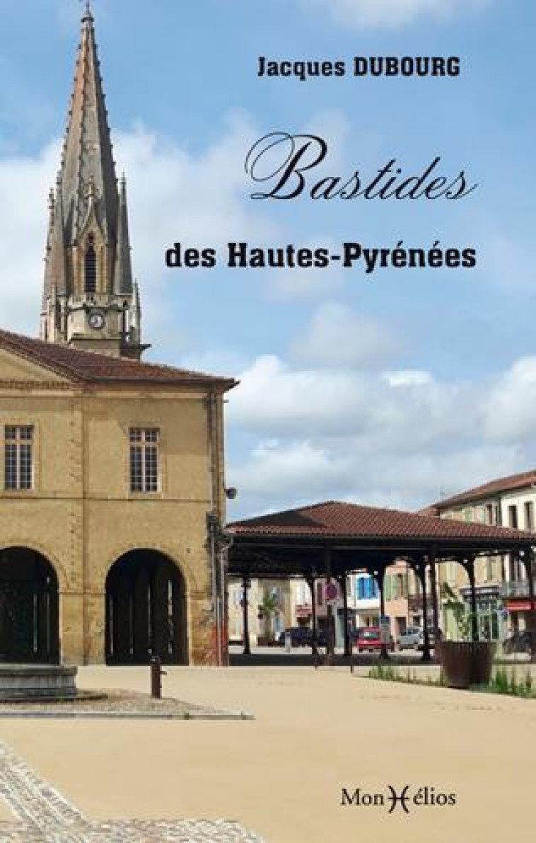 LES BASTIDES DES HAUTES-PYRENEES - DUBOURG JACQUES - MONHELIOS