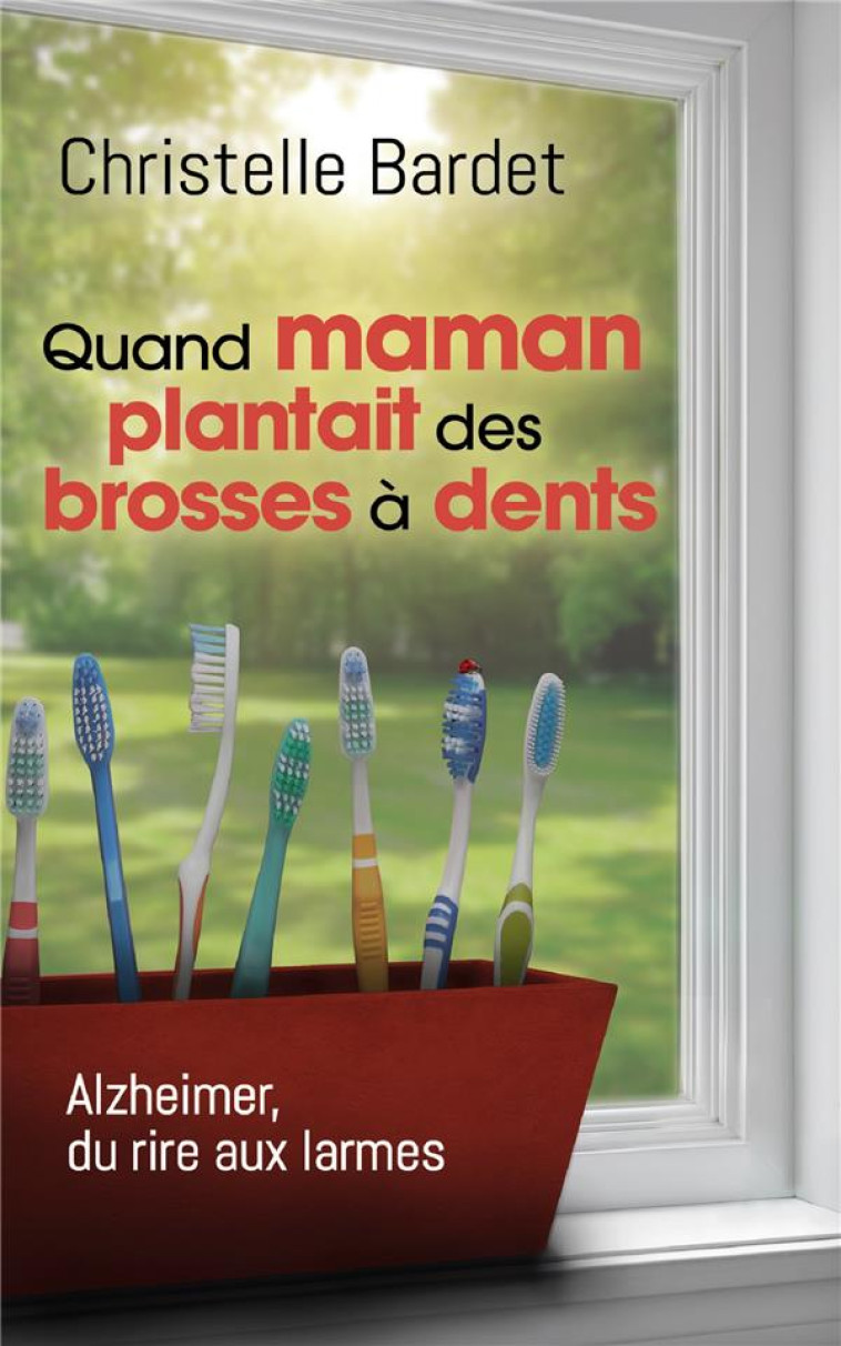 QUAND MAMAN PLANTAIT DES BROSSES A DENTS - ALZHEIMER, DU RIRE AUX LARMES - BARDET CHRISTELLE - MON POCHE