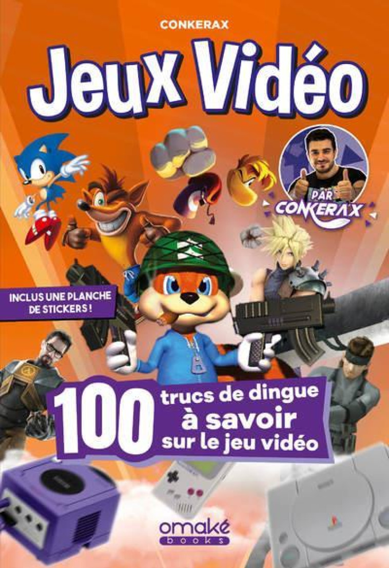 100 TRUCS DE DINGUE A SAVOIR SUR LE JEU VIDEO PAR CONKERAX - CONKERAX - OMAKE BOOKS