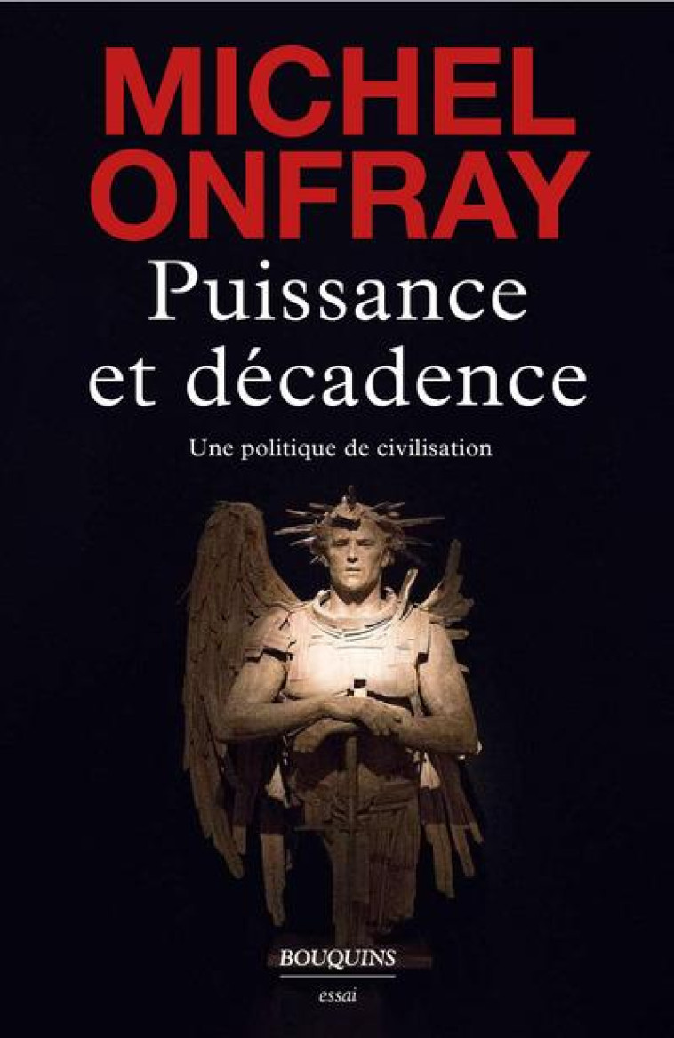 PUISSANCE ET DECADENCE - ONFRAY MICHEL - BOUQUINS