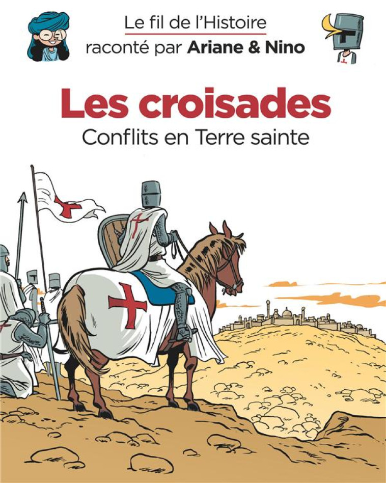 LE FIL DE L'HISTOIRE RACONTE P - T05 - LE FIL DE L'HISTOIRE RACONTE PAR ARIANE & NINO - LES CROISADE - SAVOIA SYLVAIN - DUPUIS JEUNESSE