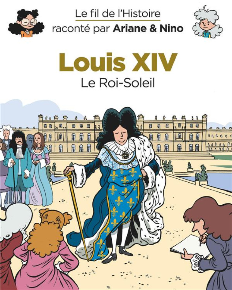 LE FIL DE L'HISTOIRE RACONTE P - T07 - LE FIL DE L'HISTOIRE RACONTE PAR ARIANE & NINO - LOUIS XIV - SAVOIA SYLVAIN - DUPUIS JEUNESSE