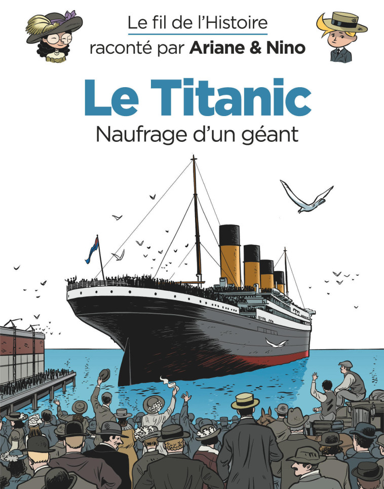 LE FIL DE L-HISTOIRE RACONTE P - T17 - LE FIL DE L-HISTOIRE RACONTE PAR ARIANE& NINO - LE TITANIC - Erre Fabrice Erre Fabrice, Savoia Sylvain Savoia Sylvain,  Erre Fabrice,  Savoia Sylvain - DUPUIS