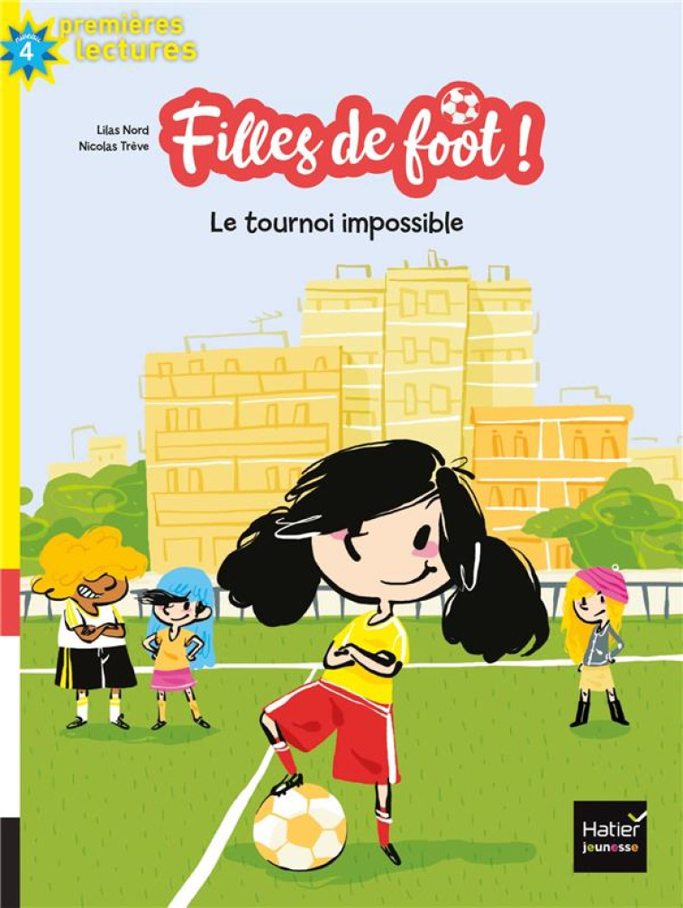 FILLES DE FOOT - T01 - FILLES DE FOOT - LE TOURNOI IMPOSSIBLE CE1/CE2 DES 7 ANS - NORD/TREVE - HATIER SCOLAIRE