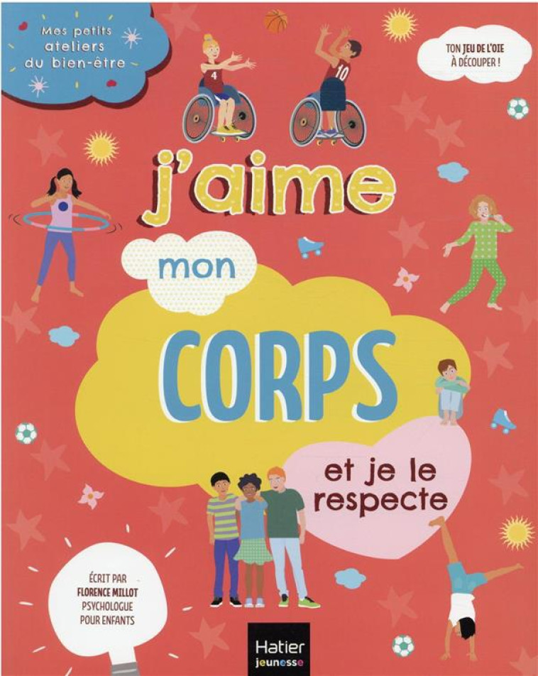 MES PETITS ATELIERS DU BIEN-ETRE - J'AIME MON CORPS ET JE LE RESPECTE - MILLOT FLORENCE - HATIER SCOLAIRE