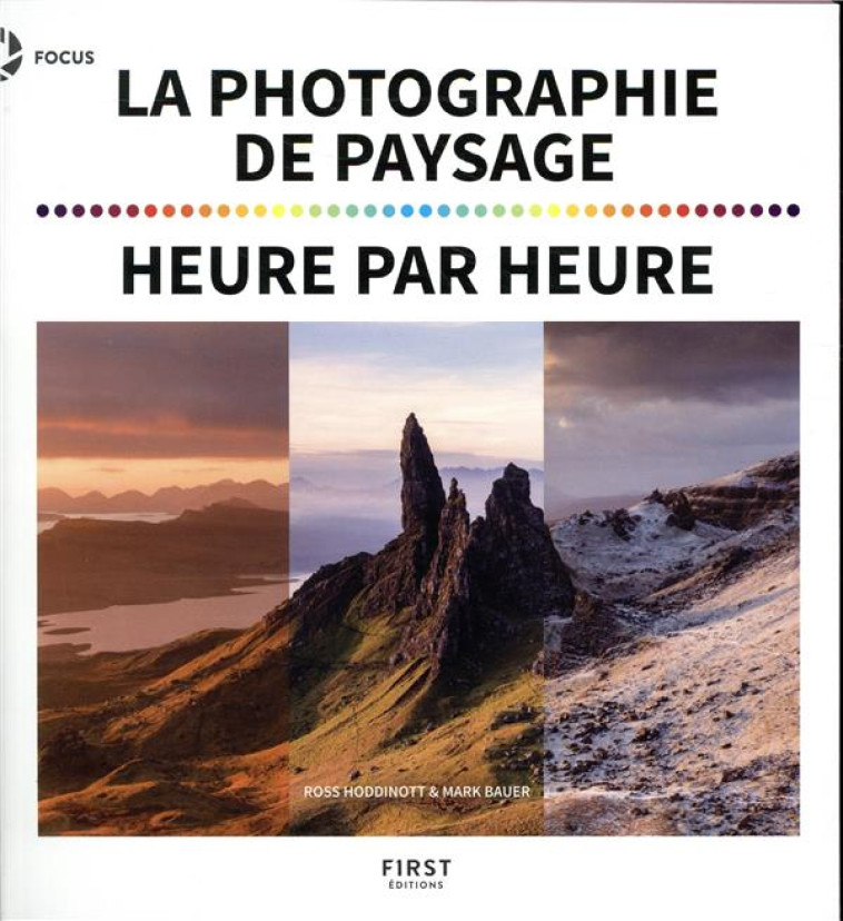 LA PHOTOGRAPHIE DE PAYSAGE HEURE PAR HEURE - BAUER/HODDINOTT - FIRST