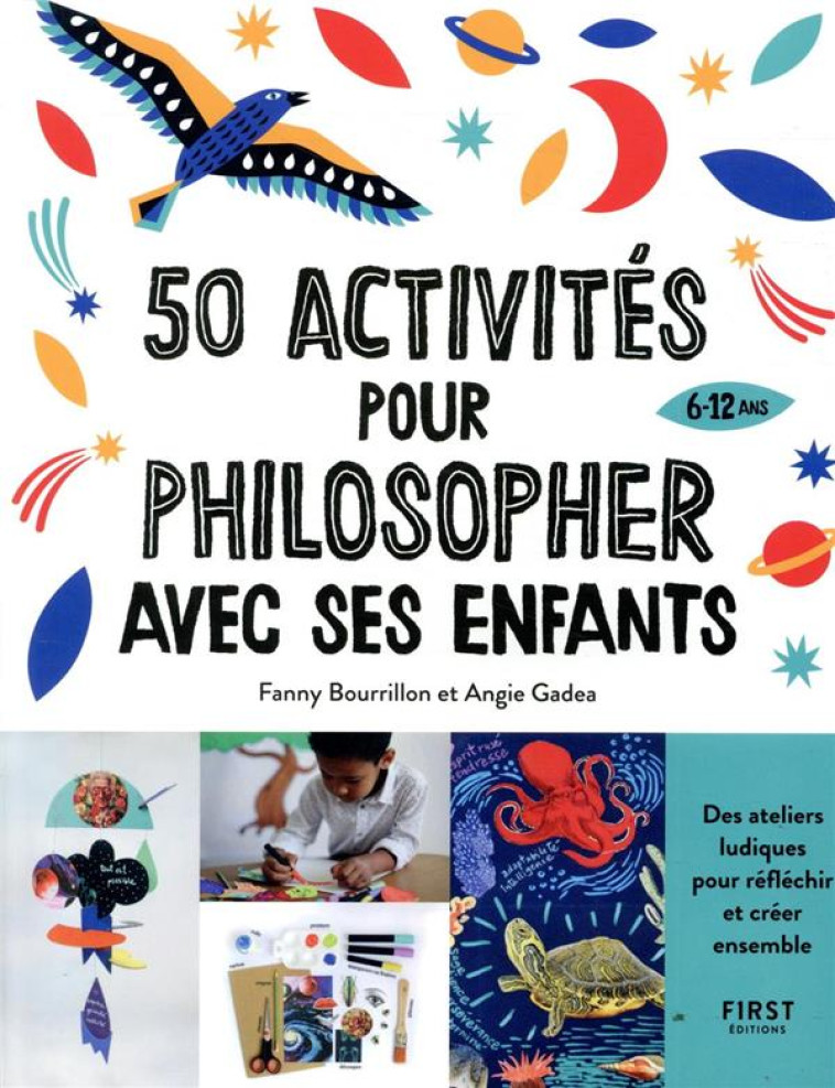 50 ACTIVITES POUR PHILOSOPHER AVEC SES ENFANTS - BOURRILLON/GADEA - FIRST