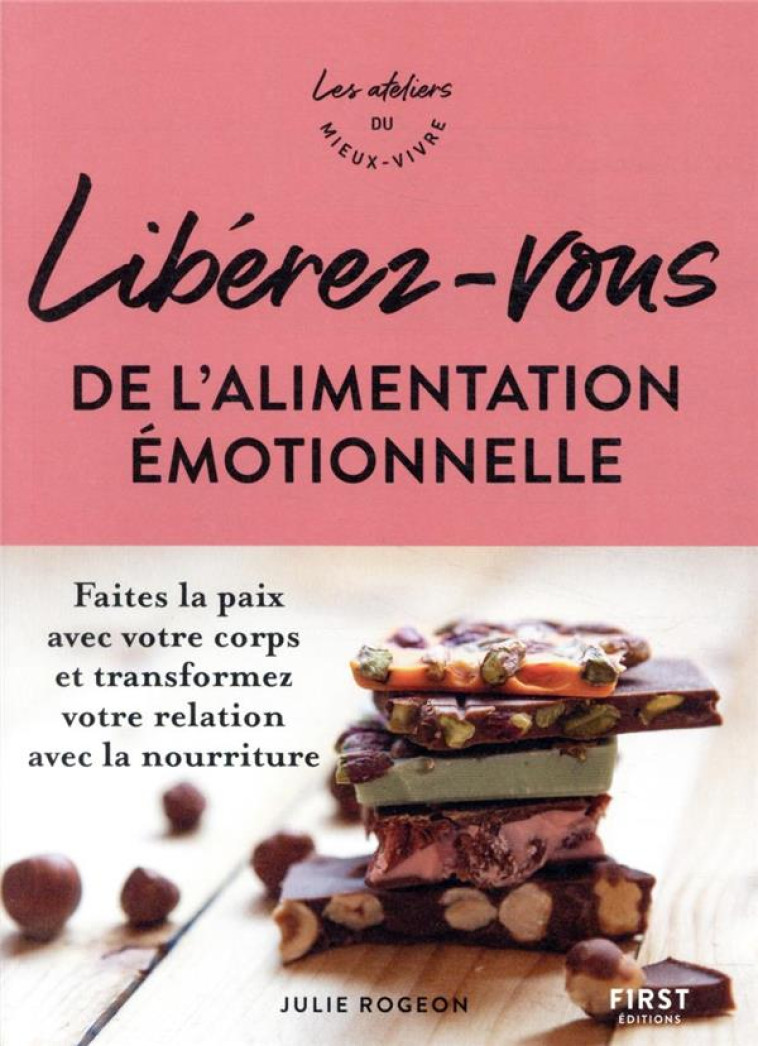 LIBEREZ-VOUS DE L'ALIMENTATION EMOTIONNELLE - ATELIERS DU MIEUX VIVRE - ROGEON JULIE - FIRST