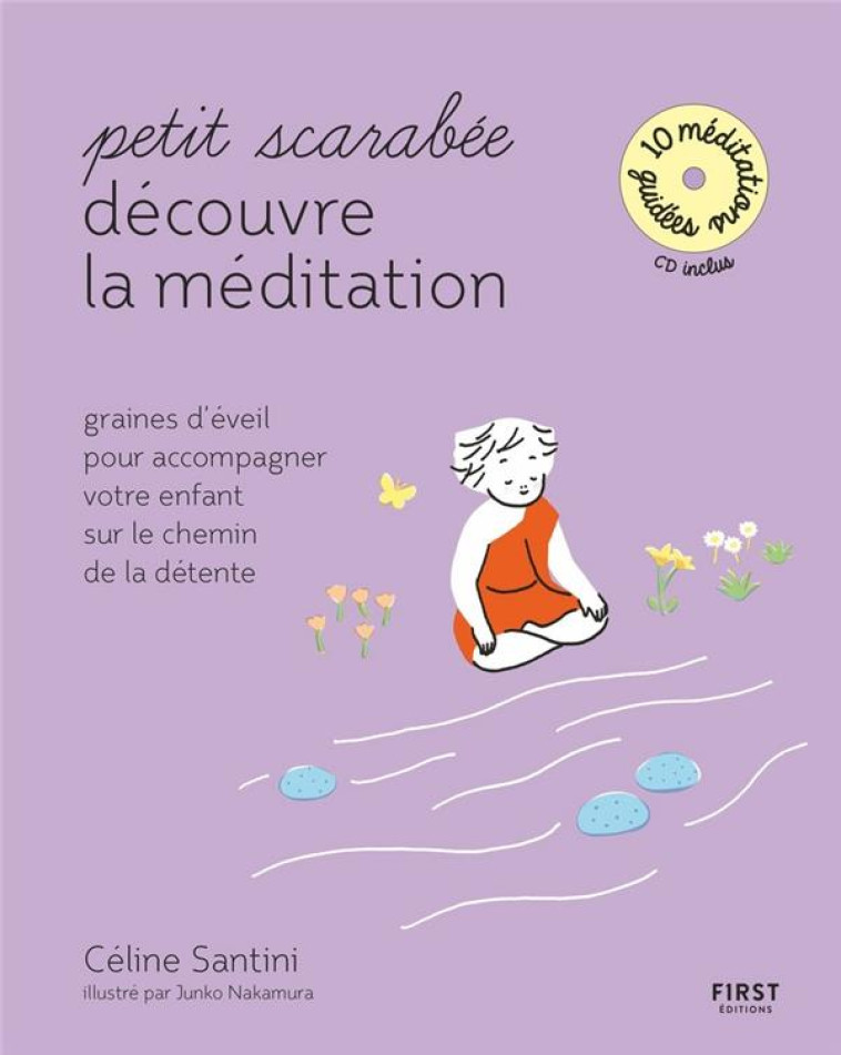 PETIT SCARABEE DECOUVRE LA MEDITATION (+CD) - GRAINES D-EVEIL POUR ACCOMPAGNER VOTRE ENFANT SUR LE C - SANTINI CELINE - FIRST